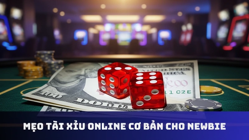 3 Mẹo Chơi Tài Xỉu Luôn Thắng Của Cao Thủ