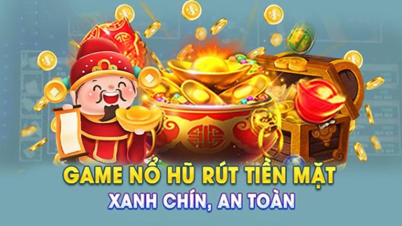 Cổng Nổ Hũ Rút Tiền Mặt Nhanh Nhất Không Cần Duyệt